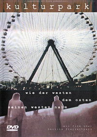 Poster for Kulturpark - Wie der Westen dem Osten seinen Westen nahm