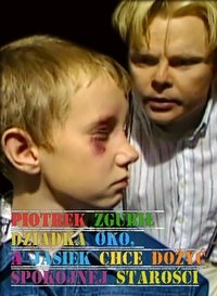 Poster for Piotrek zgubił dziadka oko, a Jasiek chce dożyć spokojnej starości