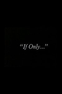 "If Only..."