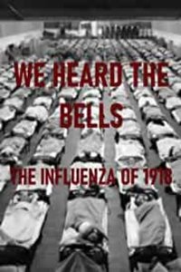 poster We Heard the Bells: The Influenza of 1918