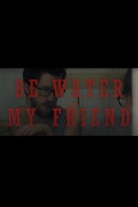 Be Water My Friend