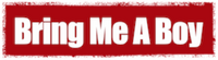 logo for Bring Me A Boy