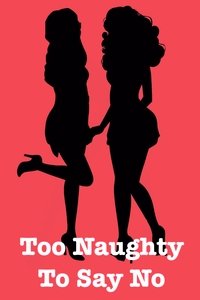 Too Naughty to Say No