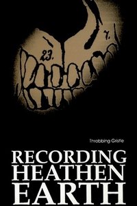 Throbbing Gristle - Recording Heathen Earth
