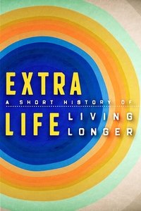 Poster for Extra Life: A Short History of Living Longer