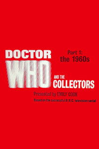 Doctor Who and the Collectors - Part 1: The 1960s