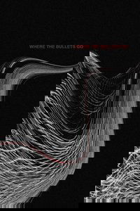 Where the Bullets Go