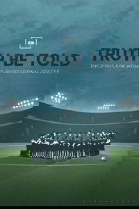 Truth Be Told: The Fight for Women's Professional Soccer