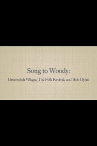 Poster for Song to Woody: Greenwich Village, The Folk Revival, and Bob Dylan