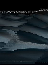 Origins Of Islam In The Seventh Century