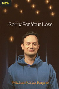 Poster for Michael Cruz Kayne: Sorry For Your Loss