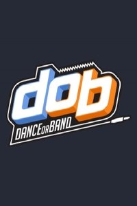 Poster for D.O.B (Dance Or Band)