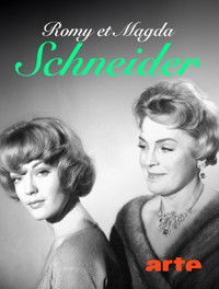 Romy und Magda Schneider: Mutter - Tochter - Rivalinnen?