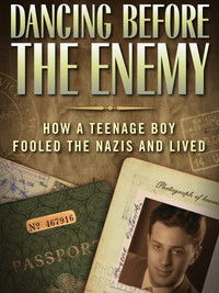 Poster for Dancing Before the Enemy: How a Teenage Boy Fooled the Nazis and Lived