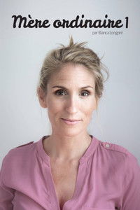 Bianca Longpré: Mère Ordinaire