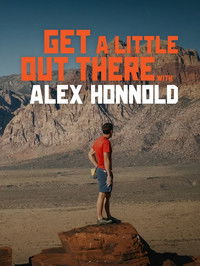 Poster for Get a Little Out There with Alex Honnold