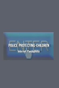 Police Protecting Children - Internet Paedophilia