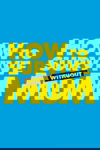 How to Survive Without Mum