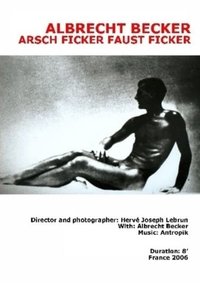 Poster for Albrecht Becker - Arsch Ficker, Faust Ficker