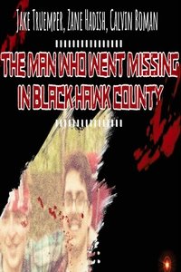 The Man Who Went Missing in Black Hawk County