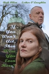Poster for If You Won't Act, Then Were You Even Here