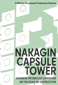 Poster for Nakagin Capsule Tower: Japanese Metabolist Landmark on the Edge of Destruction