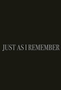 Poster for Just as I Remember