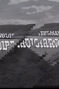 The Making of 'Rio Grande'