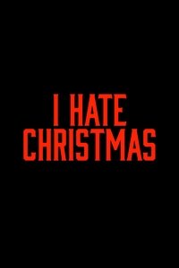 I Hate Christmas