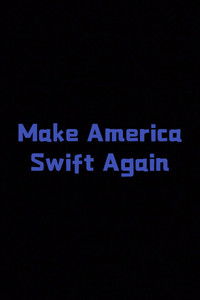 Make America Swift Again