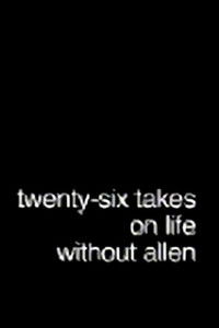 Poster for Twenty-Six Takes on Life Without Allen