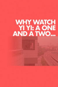 Why Watch Yi Yi: A One and a Two...
