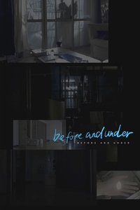 before and under