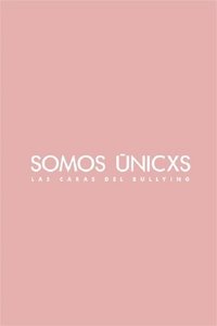 Somos únicxs: Las caras del bullying