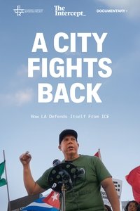 Poster for A City Fights Back: How LA Defends Itself from ICE