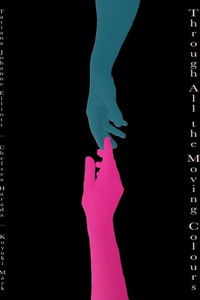 Poster for Through All the Moving Colours