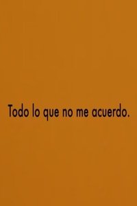 Todo lo que no me acuerdo