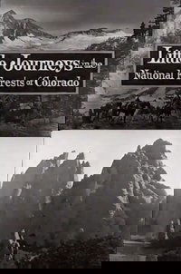 Little Journeys in the National Forests of Colorado