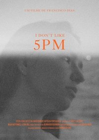 Poster for I Don’t Like 5 PM