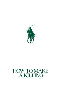 How to Make a Killing