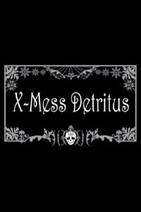 X-Mess Detritus