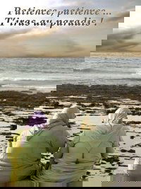 Patience, Patience, You'll Go to Paradise!