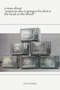 Poster for a news about “someone who is going to be shot in the head on the street”