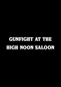 Gunfight at The High Noon Saloon