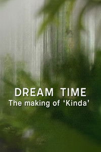 Dream Time: The Making of Kinda