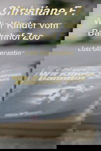 Wir Kinder vom Bahnhof Zoo – Lost Generation