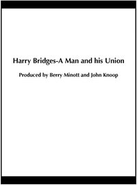 Harry Bridges: A Man and His Union