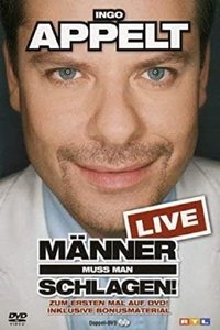 Poster for Ingo Appelt - Männer muss man schlagen!