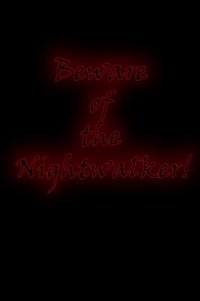 Beware of the Nightwalker!