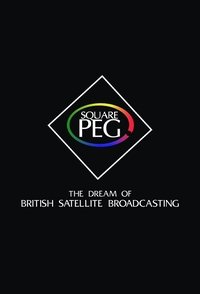 Poster for Square Peg: the Dream of British Satellite Broadcasting